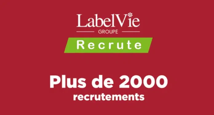 Campagne de Recrutement chez LabelVie pour 2000 Postes