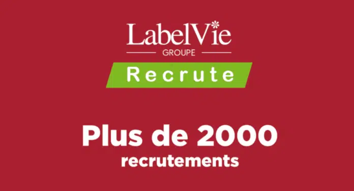 Campagne de Recrutement chez LabelVie pour 2000 Postes